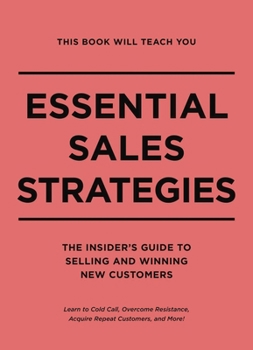 Hardcover This Book Will Teach You Essential Sales Strategies: The Insider's Guide to Selling and Winning New Customers Book