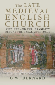 Paperback The Late Medieval English Church: Vitality and Vulnerability Before the Break with Rome Book