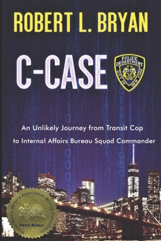 Paperback C-Case: An Unlikely Journey from Transit Cop to Internal Affairs Bureau Squad Commander Book