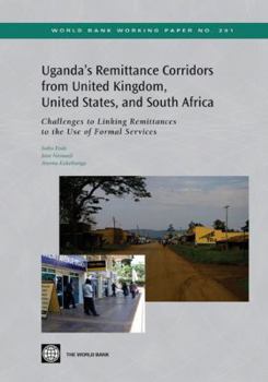 Paperback Uganda's Remittance Corridors from United Kingdom, United States and South Africa: Challenges to Linking Remittances to the Use of Formal Services Vol Book