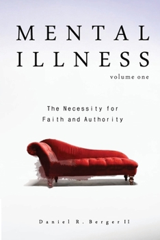 Mental Illness: The Necessity for Faith and Authority - Book #5 of the Mental Illness