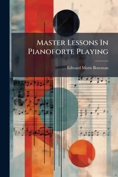Paperback Master Lessons In Pianoforte Playing: "letters From A Musician To His Nephew," Book