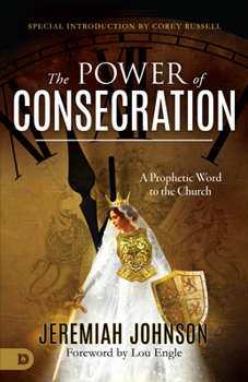 Paperback The Power of Consecration: A Prophetic Word to the Church Book