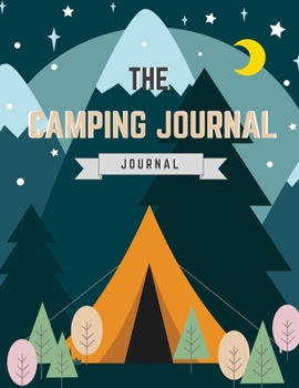 Paperback Family Camping Journal Record Your Adventures: Camping Journal & RV Travel Logbook with Prompts for Writing Camping Journal Record Tracker for 50 Trip Book