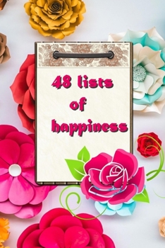 Paperback 48 lists of happiness: Weekly Journaling Inspiration for Positivity, Balance, and Joy (6*9 in 100 pages). Book