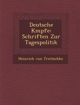 Paperback Deutsche K Mpfe: Schriften Zur Tagespolitik [German] Book