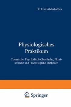 Paperback Physiologisches Praktikum: Chemische, Physikalisch-Chemische, Physikalische Und Physiologiche Methoden [German] Book