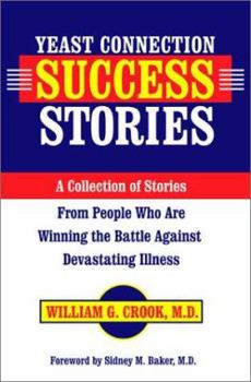 Paperback Yeast Connection Success Stories: A Collection of Stories from People Who Are Winning the Battle Against Devastating Illness Book