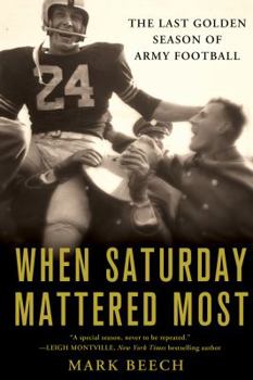 Hardcover When Saturday Mattered Most: The Last Golden Season of Army Football Book