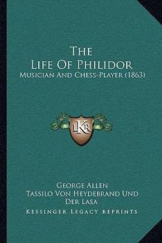 Paperback The Life Of Philidor: Musician And Chess-Player (1863) Book