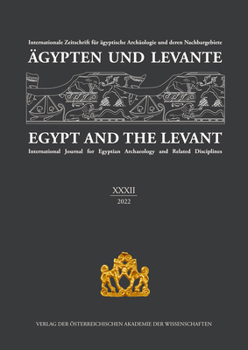 Agypten Und Levante XXXII / Egypt and the Levant XXXII (2022): Internationale Zeitschrift Fur Agyptische Archaologie Und Deren Nachbargebiete / Intern