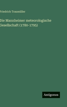 Hardcover Die Mannheimer meteorologische Gesellschaft (1780-1795) [German] Book