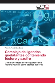 Complejo de ligandos quelatantes conteniendo fósforo y azufre: Complejos metálicos de ligandos con fósforo y azufre como átomos dadores