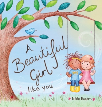 Hardcover A Beautiful Girl Like You: Celebrating the Unique Beauty Within Every Girl [Large Print] Book