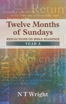 Twelve Months of Sundays: Reflections on Bible Readings, Years A (Relections on Bible Readings)