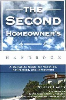 Paperback The Second Homeowner's Handbook: A Complete Guide for Vacation, Income, Retirement, and Investment Book