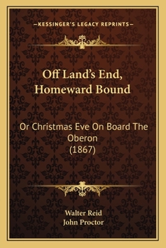 Paperback Off Land's End, Homeward Bound: Or Christmas Eve On Board The Oberon (1867) Book