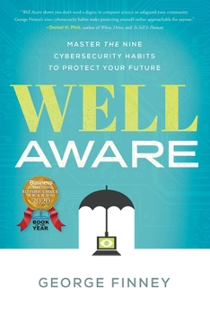 Well Aware: Master the Nine Cybersecurity Habits to Protect Your Future