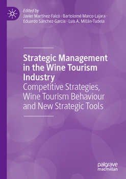 Strategic Management in the Wine Tourism Industry: Competitive Strategies, Wine Tourism Behaviour and New Strategic Tools