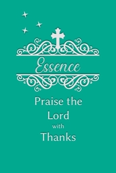 Essence Praise the Lord with Thanks: Personalized Gratitude Journal for Women of Faith