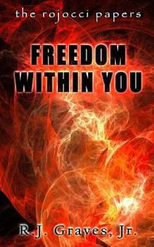 Freedom Within You - Book #2 of the Rojocci Papers