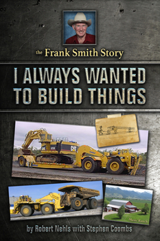 Paperback The Frank Smith Story: I Always Wanted to Build Things Book