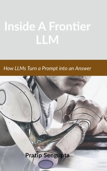 Hardcover Inside A Frontier LLM: How LLMs Turn a Prompt into an Answer Book