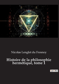 Paperback Histoire de la philosophie hermétique, tome 1 [French] Book