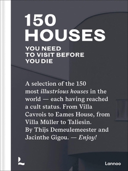 Hardcover 150 Houses You Need to Visit Before Your Die: A Selection of the 150 Most Illustrious Houses - Each Having Reached a Cult Status. from Villa Cavrois t Book