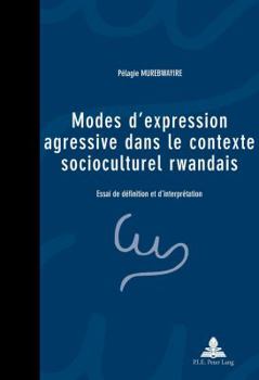 Paperback Modes d'Expression Agressive Dans Le Contexte Socioculturel Rwandais: Essai de Définition Et d'Interprétation [French] Book