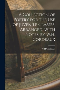 Paperback A Collection of Poetry for the Use of Juvenile Classes, Arranged, With Notes, by W.H. Cordeaux Book