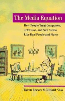 Hardcover The Media Equation: How People Treat Computers, Television, and New Media like Real People and Places (CSLI Lecture Notes) Book