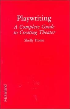 Paperback Playwriting: A Complete Guide to Creating Theater Book