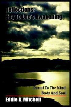 Paperback Reflections: Key To Life's Awakening: Portal To The Mind, Body And Soul Book