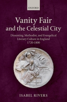 Hardcover Vanity Fair and the Celestial City: Dissenting, Methodist, and Evangelical Literary Culture in England 1720-1800 Book