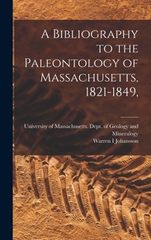 Hardcover A Bibliography to the Paleontology of Massachusetts, 1821-1849, Book