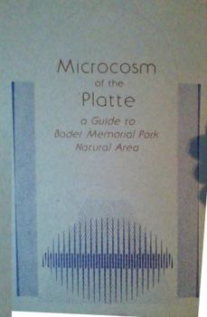 Paperback Microcosm of the Platte: A Guide to the Bader Memorial Park Natural Area Book