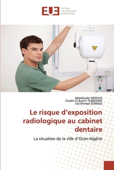 Paperback Le risque d'exposition radiologique au cabinet dentaire [French] Book