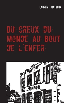 Paperback Du creux du monde au bout de l'enfer: Roman [French] Book