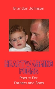 Heartwarming Poems: Poetry For Fathers and Sons