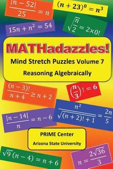 Paperback MATHadazzles Mind Stretch Puzzles Volume 7: Reasoning Algebraically Book
