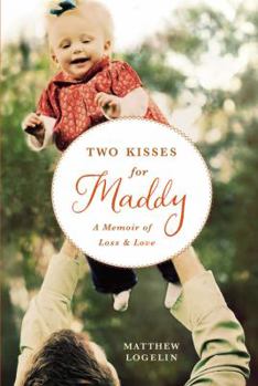 Hardcover Two Kisses for Maddy: A Memoir of Loss & Love Book