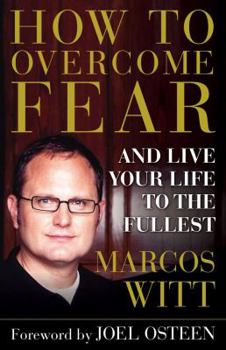 Hardcover How to Overcome Fear: And Live Your Life to the Fullest Book