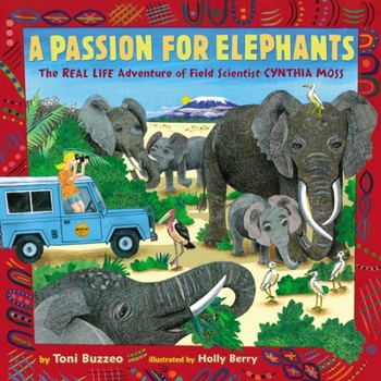 Hardcover A Passion for Elephants: The Real Life Adventure of Field Scientist Cynthia Moss Book