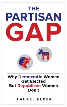 Paperback The Partisan Gap: Why Democratic Women Get Elected But Republican Women Don't Book