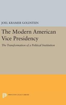 Hardcover The Modern American Vice Presidency: The Transformation of a Political Institution Book