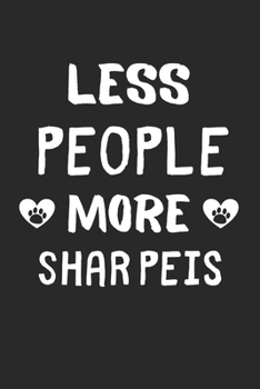 Less People More Shar Peis: Lined Journal, 120 Pages, 6 x 9, Funny Shar Pei Gift Idea, Black Matte Finish (Less People More Shar Peis Journal)