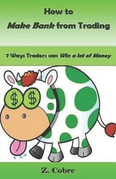 Paperback How to Make Bank from Trading: 7 Ways Traders Can Win a Lot of Money Book