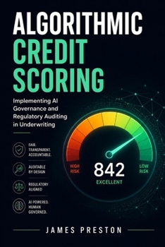 Algorithmic Credit Scoring: Implementing AI Governance and Regulatory Auditing in Underwriting