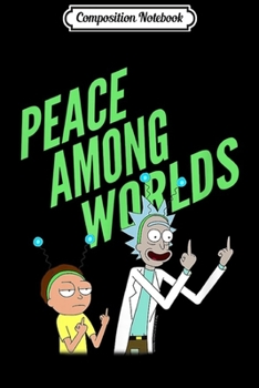 Composition Notebook: Rick and Morty Peace Among Worlds - Portal  Journal/Notebook Blank Lined Ruled 6x9 100 Pages